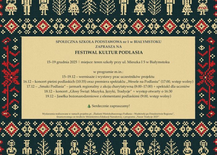 zaproszenie na FESTIWAL KULTUR PODLASIA FESTIWAL KULTUR PODLASIA W SPOŁECZNEJ SZKOLE PODSTAWOWEJ NR 1 STO W BIAŁYMSTOKU 15-19.12.2025