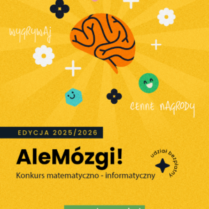 AleMozgi2026 1 Konkurs matematyczno-informatyczny AleMózgi! AleMozgi2026 1 Konkurs matematyczno-informatyczny AleMózgi!